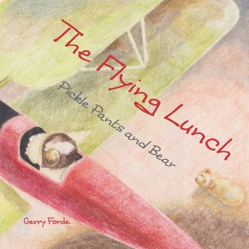 Paperback The Flying Lunch: Pickle Pants and Bear Book