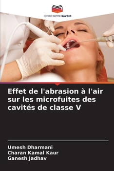Effet de l'abrasion à l'air sur les microfuites des cavités de classe V (French Edition)