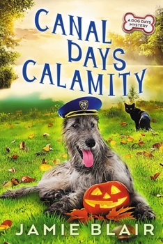 Canal Days Calamity - Book #2 of the A Dog Days Mystery