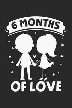 Paperback 6 Months of Love: Couple Love Relationship Celebration Notebook 6x9 Inches 120 dotted pages for notes, drawings, formulas - Organizer wr Book