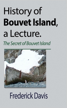 Paperback History of Bouvet Island, a Lecture: The Secret of Bouvet Island Book