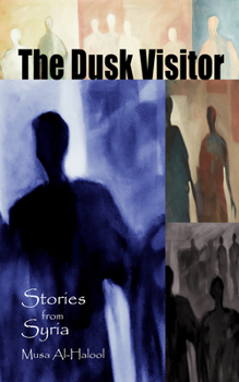 Paperback The Dusk Visitor: Stories from Syria Book