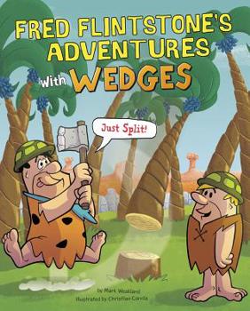 Hardcover Fred Flintstone's Adventures with Wedges: Just Split! Book