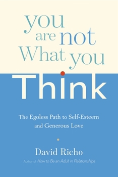Paperback You Are Not What You Think: The Egoless Path to Self-Esteem and Generous Love Book