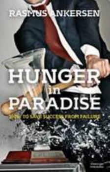 Hardcover Hunger in Paradise: How to Save Success from Failure Book