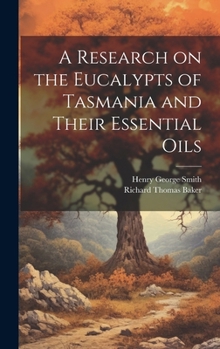 Hardcover A Research on the Eucalypts of Tasmania and Their Essential Oils Book