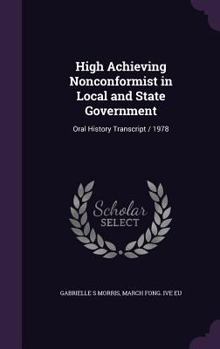 Hardcover High Achieving Nonconformist in Local and State Government: Oral History Transcript / 1978 Book