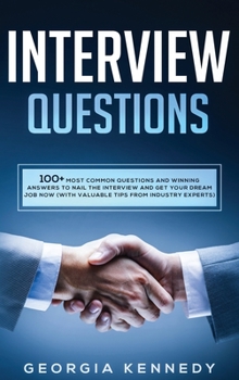 Hardcover Interview Questions: 100 + Most Common Questions and Winning Answers to Nail the Interview and Get Your Dream Job Now (With Valuable Tips f Book