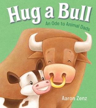 Hardcover Hug a Bull: An Ode to Animal Dads Book