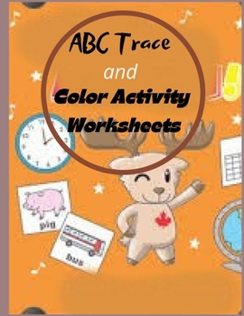 Paperback ABC Trace and Color Activity Worksheets: Preschool Workbook - Ages 3 to 5 Book