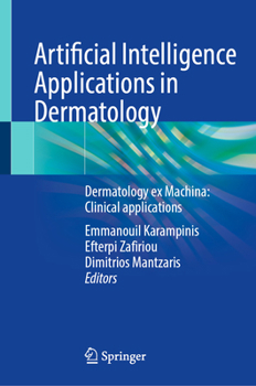 Artificial Intelligence Applications in Dermatology: Dermatology ex Machina: Clinical applications