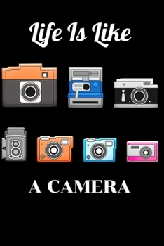 Life Is Like A Camera: Photographer Journal Planner,Photography Gifts (6” X 9”) For Birthday Present ,Photographer Instructor