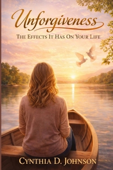 Paperback Unforgiveness: The Effects It Has On Your Life Book