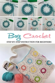 Paperback Bag Crochet: Step-by-Step Instruction for Beginners: Great Gift for Women Book