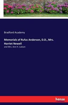 Memorials Of Rufus Anderson, D.d., Mrs. Harriet Newell, And Mrs. Ann H. Judson...