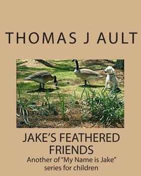 Paperback Jake's Feathered Friends: Another of "My Name is Jake" series for children Book