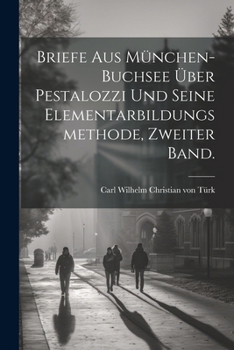 Paperback Briefe aus München-Buchsee über Pestalozzi und seine Elementarbildungsmethode, Zweiter Band. [German] Book
