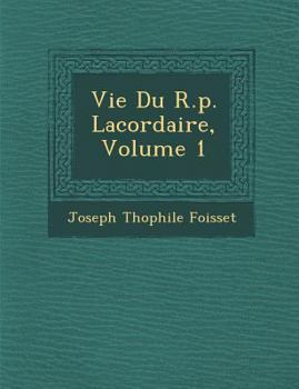 Paperback Vie Du R.p. Lacordaire, Volume 1 Book