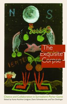 Hardcover The Exquisite Corpse: Chance and Collaboration in Surrealism's Parlor Game Book