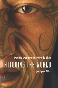 Hardcover Tattooing the World: Pacific Designs in Print and Skin Book