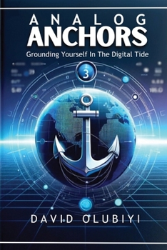 Paperback Analog Anchors: Grounding Yourself in the Digital Tide Book