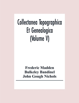 Paperback Collectanea Topographica Et Genealogica (Volume V) Book