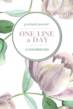 Paperback Gratitude Journal - One Line a Day - A 5-Year Memory Book: 5-Year Gratitude Journal - 5-Year Diary - Floral Notebook for Keepsake Memories and Journal Book
