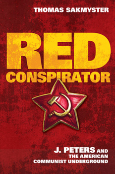 Hardcover Red Conspirator: J. Peters and the American Communist Underground Book