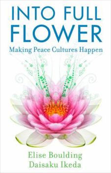 Paperback Into Full Flower: Making Peace Cultures Happen Book
