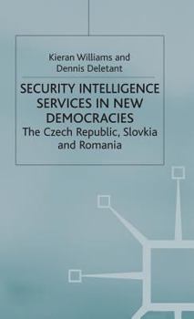 Hardcover Security Intelligence Services in New Democracies: The Czech Republic, Slovakia and Romania Book