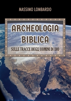 Paperback Archeologia biblica: sulle tracce degli uomini di Dio [Italian] Book