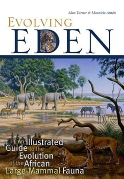 Hardcover Evolving Eden: An Illustrated Guide to the Evolution of the African Large-Mammal Fauna Book
