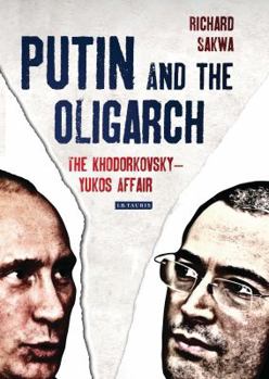 Hardcover Putin and the Oligarch: The Khodorkovsky-Yukos Affair Book