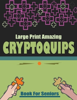 Paperback Large Print Amazing Cryptoquips Book For Seniors: Easy and Hard Cryptogram Puzzles Book
