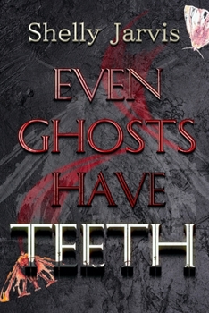 Paperback Even Ghosts Have Teeth Book