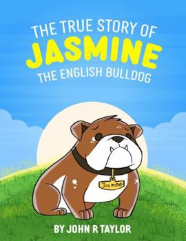 Paperback The True Story Of Jasmine: The English Bulldog Book