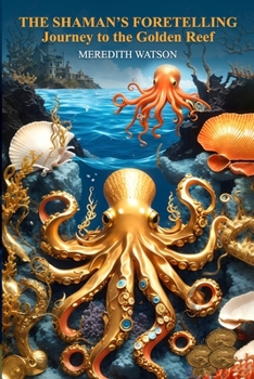 Paperback The Shaman's Foretelling: Journey to the Golden Reef Book