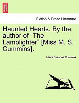 Paperback Haunted Hearts. by the Author of "The Lamplighter" [Miss M. S. Cummins]. Book