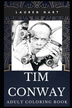 Paperback Tim Conway Adult Coloring Book: Six Primetime Emmy Awards Winner and Legendary Actor Inspired Coloring Book for Adults Book