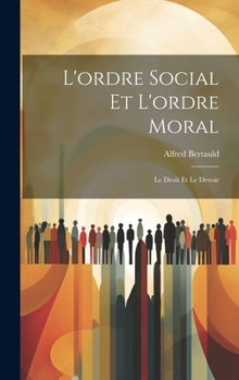 Hardcover L'ordre Social et L'ordre Moral: Le Droit et le Devoir [French] Book