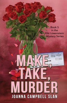 Make, Take, Murder: Book #5 in the Kiki Lowenstein Mystery Series - Book #5 of the Kiki Lowenstein Scrap-n-Craft Mystery