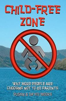 Paperback Child-Free Zone: Why More People Are Choosing Not To Be Parents Book