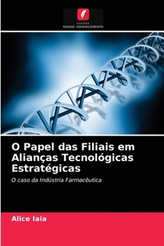 Paperback O Papel das Filiais em Alianças Tecnológicas Estratégicas [Portuguese] Book