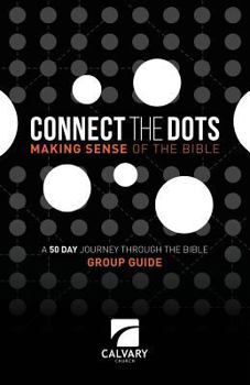 Paperback Connect The Dots Making Sense of the Bible: Group Guide Book