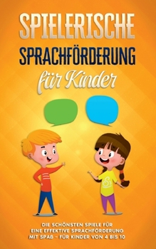 Paperback Spielerische Sprachförderung für Kinder: Die schönsten Spiele für eine effektive Sprachförderung mit Spaß - für Kinder von 4 bis 10 [German] Book