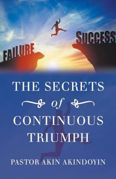 Paperback The Secrets of Continuous Triumph Book