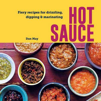 Hardcover Hot Sauce: Fiery recipes for drizzling, dipping & marinating Book