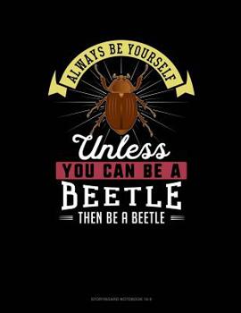 Always Be Yourself Unless You Can Be a Beetle Then Be a Beetle: 6 Columns Columnar Pad