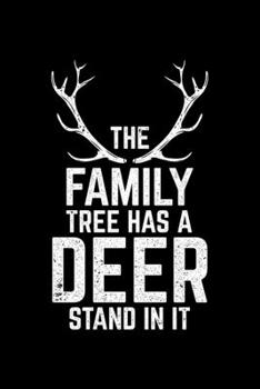 Paperback The Family Tree Has A Deer Stand In It: Lined A5 Notebook for Hunters Book