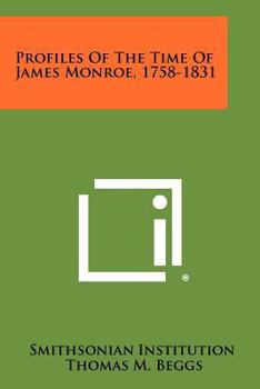 Paperback Profiles Of The Time Of James Monroe, 1758-1831 Book